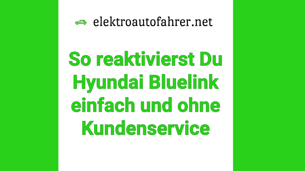 Bluelink bei Hyundai reaktivieren: In wenigen Schritten zur vollen E-Auto-Konnektivität.