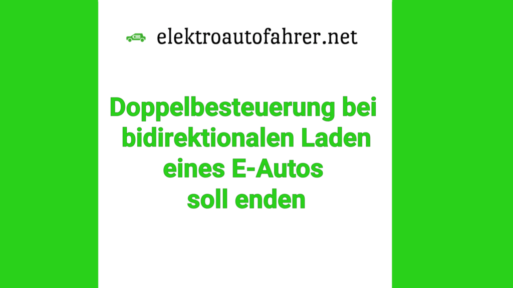Doppelbesteuerung beim bidirektionalen Laden könnte enden