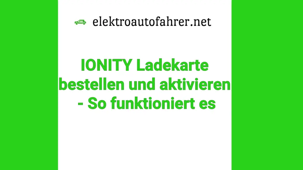 IONITY Ladekarte bestellen und aktivieren – einfache Anleitung für Fahrer von E-Autos.