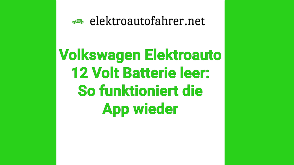 Volkswagen Elektroauto -12 Volt Batterie leer - So funktioniert die App wieder